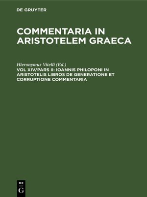 cover image of Ioannis Philoponi in Aristotelis libros de generatione et corruptione commentaria